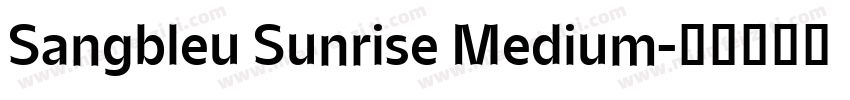 Sangbleu Sunrise Medium字体转换